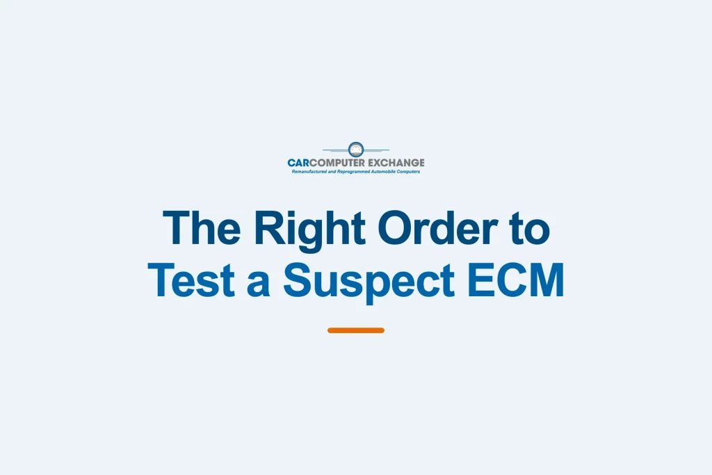 Guide graphic: the right order to test a suspect ECM