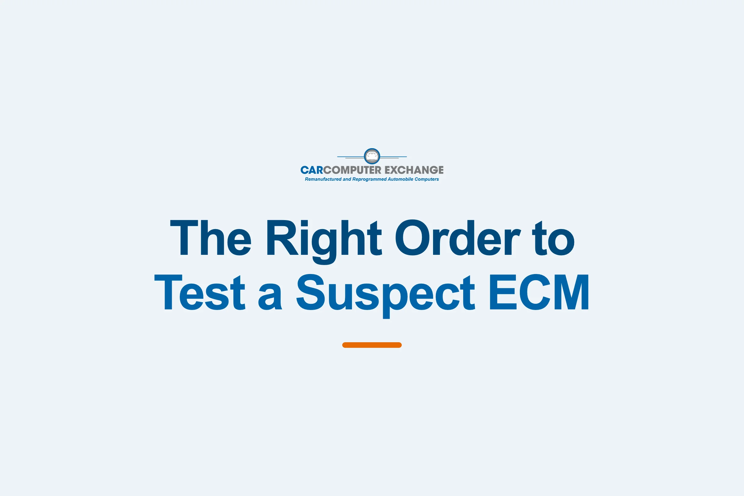 Guide graphic: the right order to test a suspect ECM