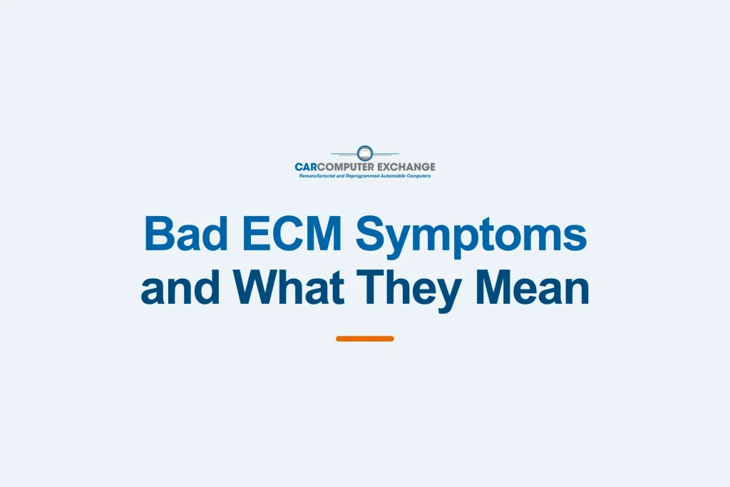 Bad ECM symptoms and what they mean