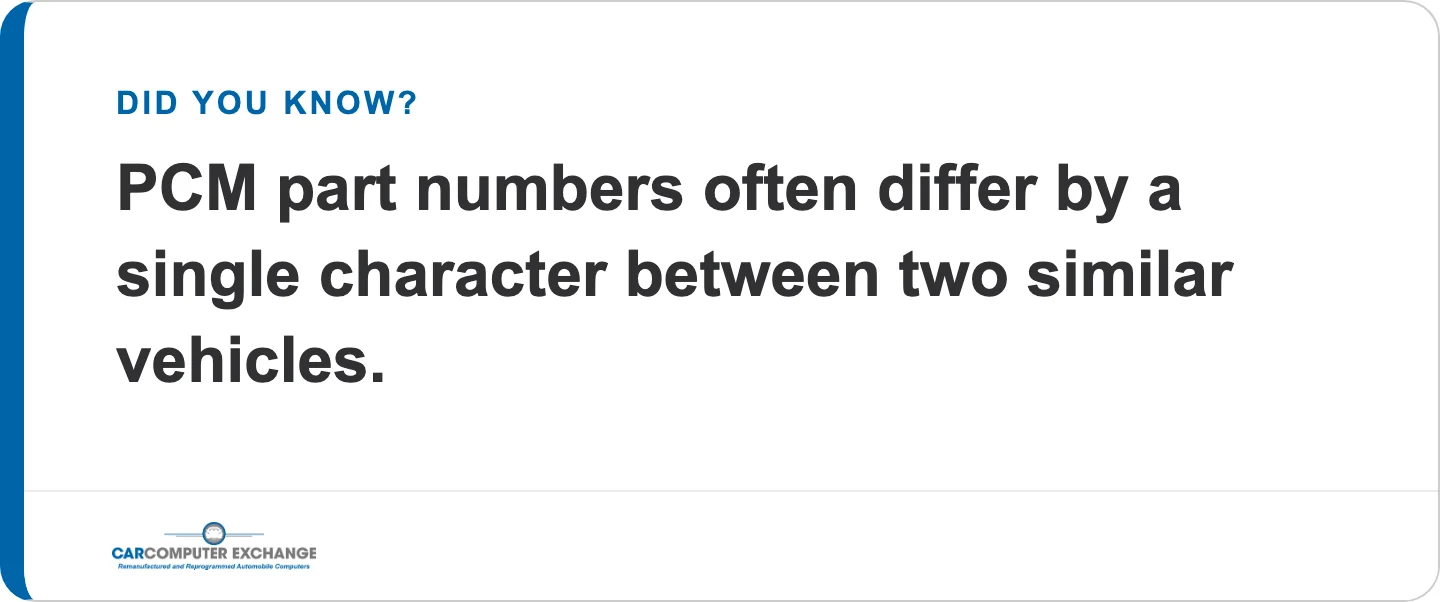 Did you know: PCM part numbers often differ by a single character between two similar vehicles
